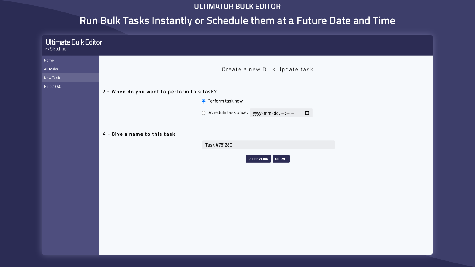 Run bulk tasks instantly or schedule them